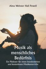 Musik als menschliches Bedürfnis Ein Plädoyer für einen bundesweiten und kostenlosen Musikunterricht