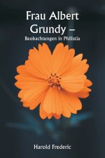 Frau Albert Grundy - Beobachtungen in Philistia