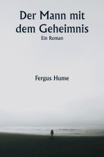 Der Mann mit dem Geheimnis Ein Roman
