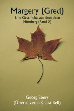 Margery ( Gred ) Eine Geschichte aus dem alten Nürnberg (Band 2)