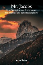 Mr. Jacobs Eine Geschichte vom Schlagzeuger, dem Reporter und dem Prestidigitateur