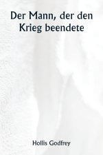 Der Mann, der den Krieg beendete