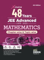 Disha Xclusive 48 Years JEE Advanced (1978 - 2025) MATHEMATICS Chapter-wise & Topic-wise PYQs Book 4th Edition | Solved Papers Question Bank in NCERT