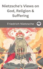 Nietzsche's Views on God, Religion & Suffering