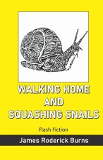 WALKING HOME AND SQUASHING SNAILS
