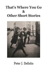 That's Where You Go & Other Short Stories