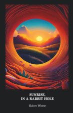 SUNRISE, IN A RABBIT HOLE