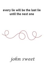 every lie will be the last lie until the next one