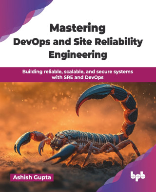 Mastering DevOps and Site Reliability Engineering