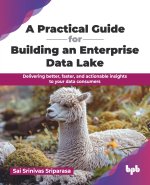 A Practical Guide for Building an Enterprise Data Lake