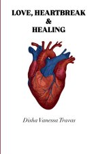 LOVE, HEARTBREAK & HEALING