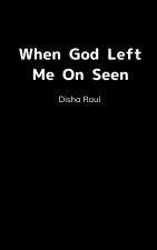 When God left me on seen