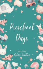 Preschool Days Funny Poems about young children's antics, teachers' work dedication and parents who are just trying their best.