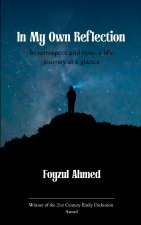 In My Own Reflection In retrospect and now, a life journey at a glance