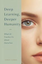 Deep Learning, Deeper Humanity