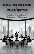 Organizational Conundrums & Paradoxes (Revised)