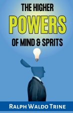 The Higher Powers of Mind and Spirit