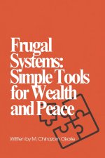 Frugal Systems Simple Tools for Wealth and Peace