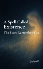 A Spell Called Existence