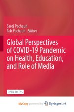 Global Perspectives of COVID-19 Pandemic on Health, Education, and Role of Media
