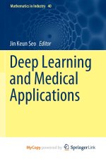 Deep Learning and Medical Applications