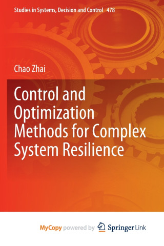 Control and Optimization Methods for Complex System Resilience