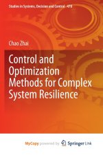 Control and Optimization Methods for Complex System Resilience