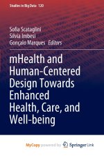 mHealth and Human-Centered Design Towards Enhanced Health, Care, and Well-being