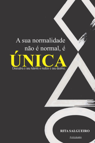 A sua normalidade não é normal, é ÚNICA