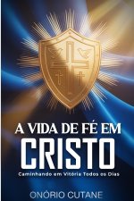 A VIDA DE FÉ EM CRISTO