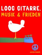 Loog Gitarre, Musik & Frieden