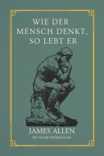 Wie der Mensch denkt, so lebt er