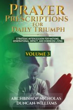 Prayer Prescriptions for Daily Triumph Volume 3