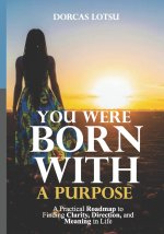 You Were Born with a Purpose