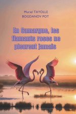 En Camargue, les flamants roses ne pleurent jamais