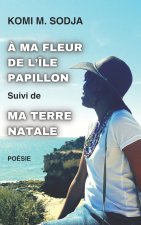 À MA FLEUR DE L'ÎLE PAPILLON