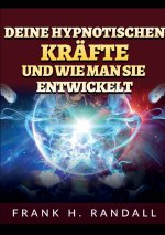 Deine hypnotischen kräfte und wie man sie entwickelt