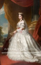 La vita tragica dell'Imperatrice Carlotta