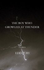 THE BOY WHO GROWLED AT THUNDER
