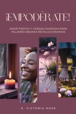 ¡EMPODÉRATE! Amor propio y verdad sagrada para mujeres negras revolucionarias