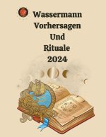 Wassermann Vorhersagen Und Rituale 2024