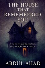 THE HOUSE THAT REMEMBERED YOU