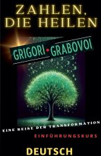 ZAHLEN, DIE HEILEN, GRIGORI GRABOVOI, EINE REISE DER TRANSFORMATION, Einführungskurs.