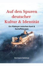 Auf den Spuren deutscher Kultur und Identität - Ein Plädoyer zwischen Kant und Kartoffelsuppe