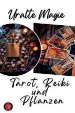 Uralte Magie Tarot, Reiki und Pflanzen