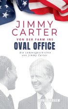 Jimmy Carter, von der Farm ins Oval Office