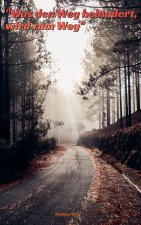 „Was den Weg behindert, wird zum Weg