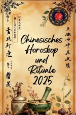 Chinesisches Horoskop und Rituale 2025