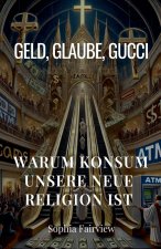 Geld, Glaube, Gucci