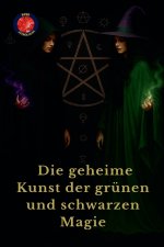 Die geheime Kunst der grünen und schwarzen Magie